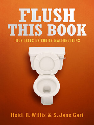 cover image of Flush This Book: True Tales of Bodily Malfunctions